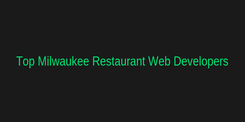 Top Restaurant Web Developers in Milwaukee WI
