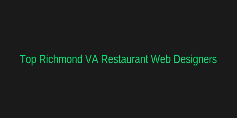 Top Restaurant Web Designers in Richmond VA