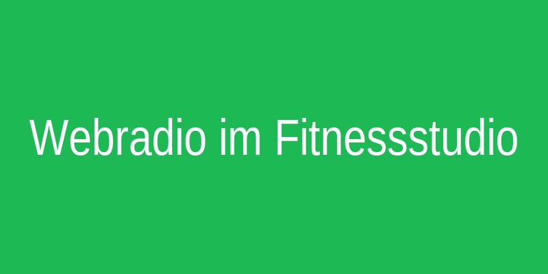 Webradio im Fitnessstudio für Motivation, Cardio, Krafttraining und Ausdauer