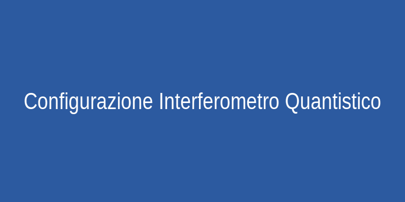 Schema di un Interferometro Quantistico