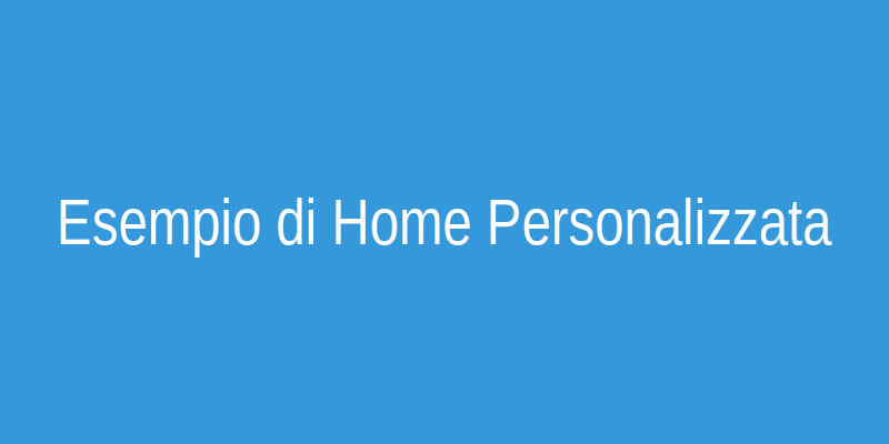 Esempio di home screen personalizzata