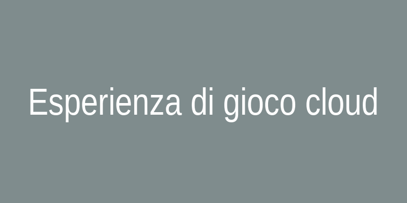 Esperienza di gioco in cloud su dispositivi mobili