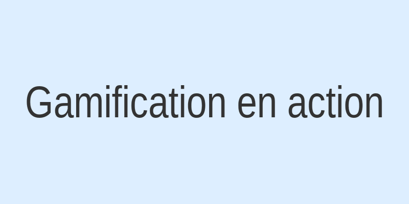 Exemple de gamification dans les jeux numériques