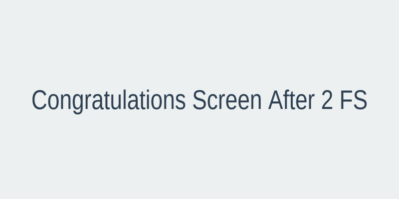 Congratulations Screen after 2 FS