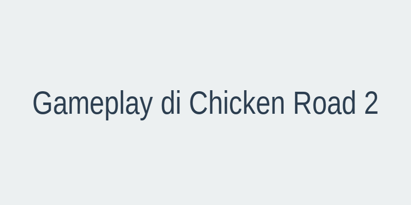 Gameplay di Chicken Road 2