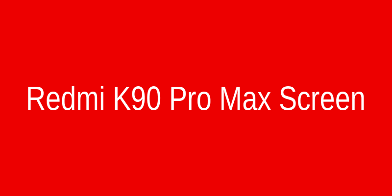 红米K90 Pro Max屏幕展示