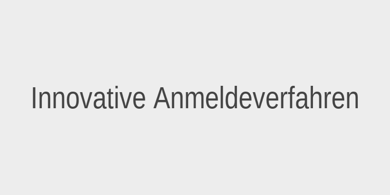 Innovative Anmeldeverfahren