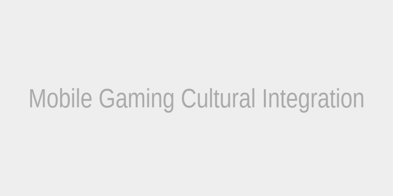 Mobile gaming cultural integration