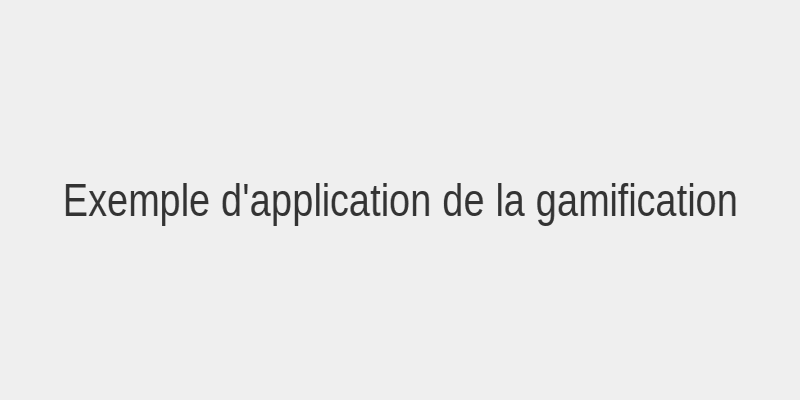 Exemple de gamification