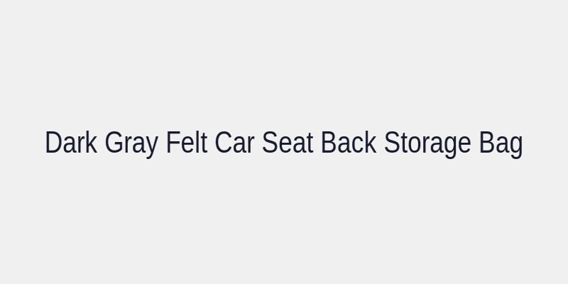 Multifunctional Felt Car Seat Back Hanging Storage Bag