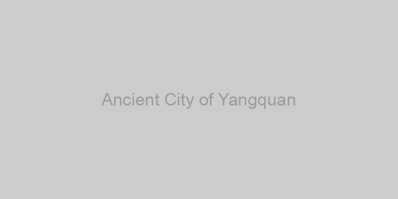 Ancient City of Yangquan