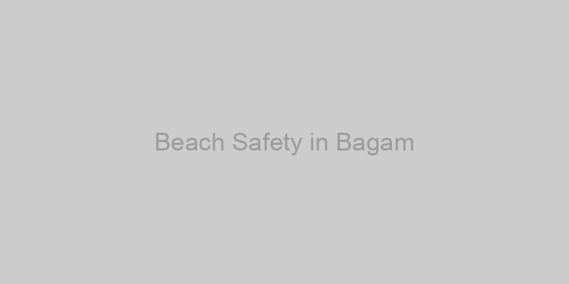 Bagam Beach Safety