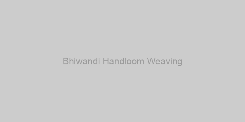 Bhiwandi Handloom Weaving