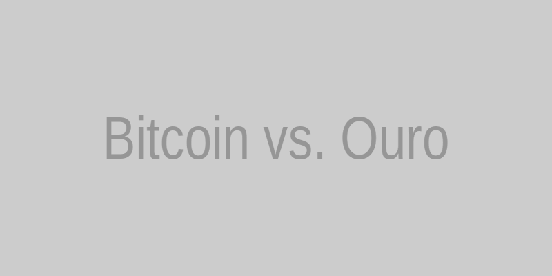 Bitcoin vs. Ouro