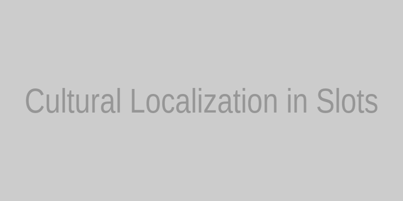 Localization in slot gaming