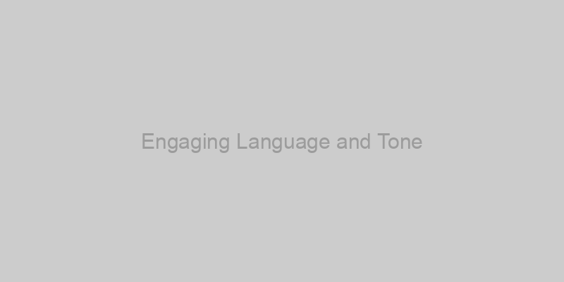 Engaging Language and Tone