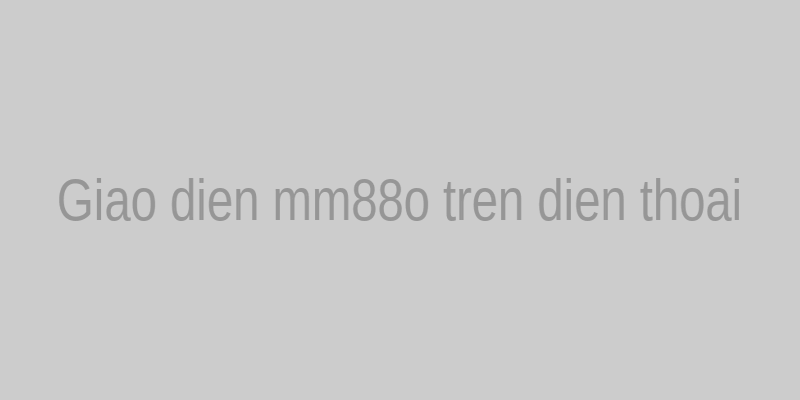 Giao diện mm88o trên điện thoại