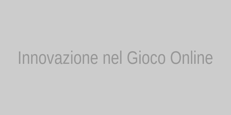 Innovazione nel Gioco Online