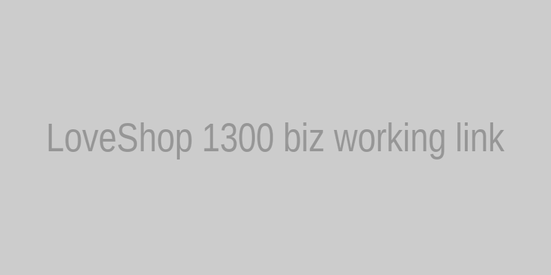 Рабочая ссылка LoveShop 1300 biz — вход в интернет-магазин