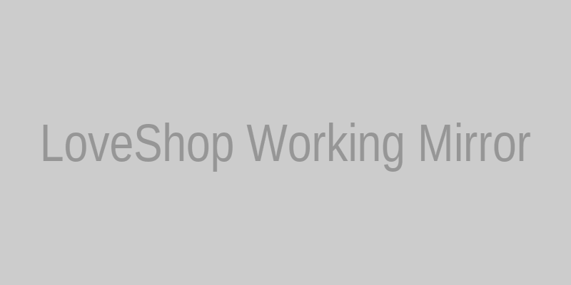 Рабочее зеркало LoveShop на сегодня — проверенный доступ к сайту