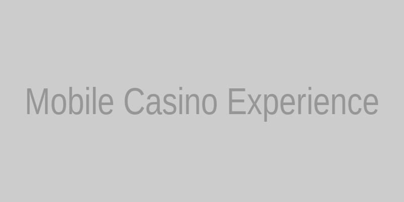 Esperienza casinò mobile