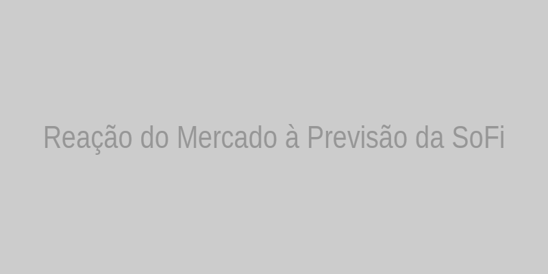 Reação do Mercado à Previsão da SoFi