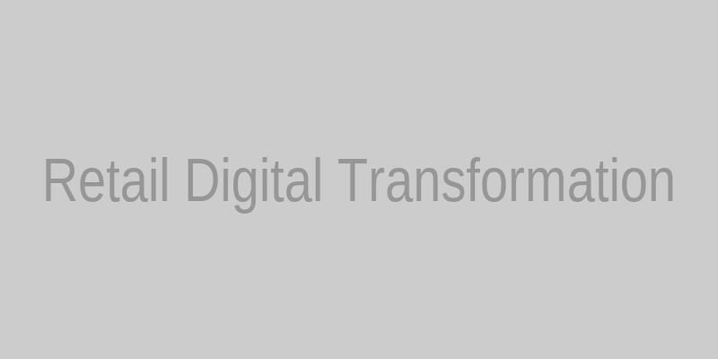Retail Digital Transformation