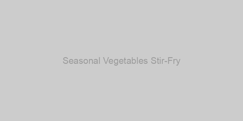 Seasonal Vegetables Stir-Fry