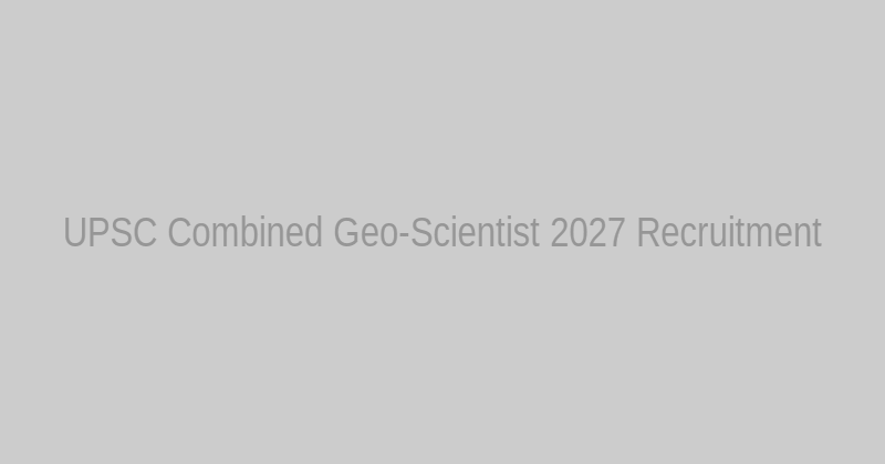 UPSC Combined Geo-Scientist 2027