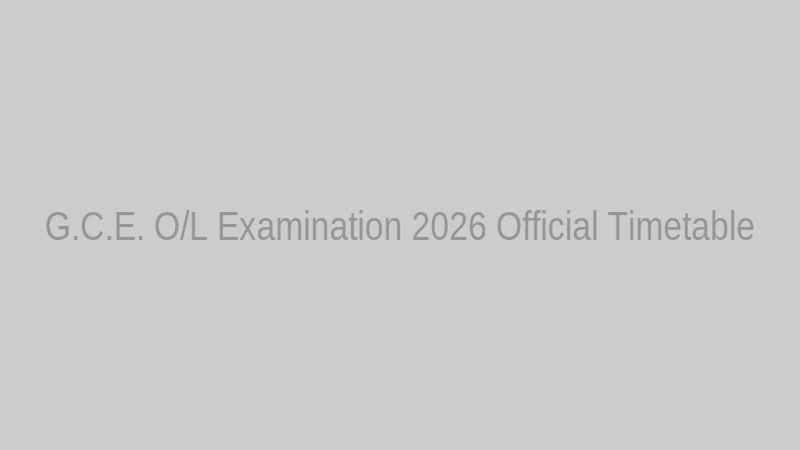 Official GCE Ordinary Level Examination 2026 Timetable published by Department of Examinations Sri Lanka