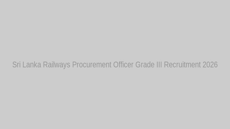 Official recruitment advertisement notice for Procurement Officer Grade III vacancies in Sri Lanka Railway Department