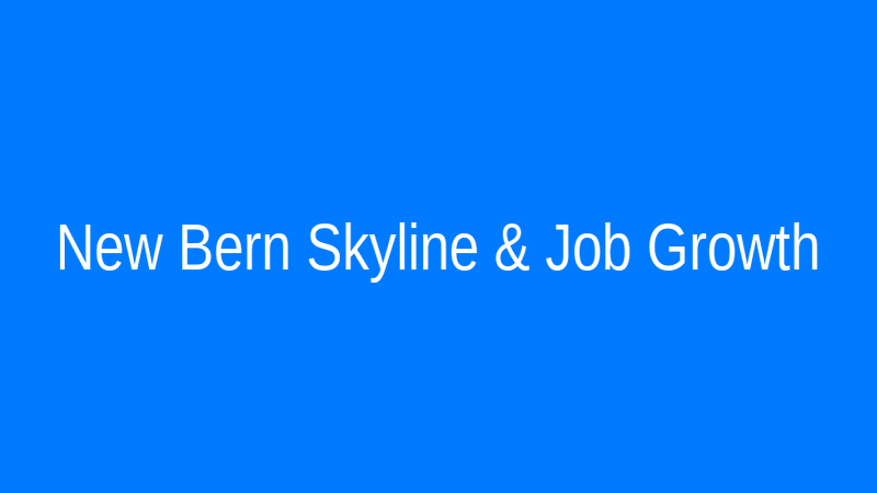 New Bern Skyline showing economic growth