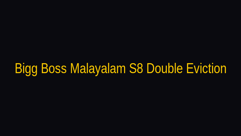 Bigg Boss Malayalam Season 8 Elimination