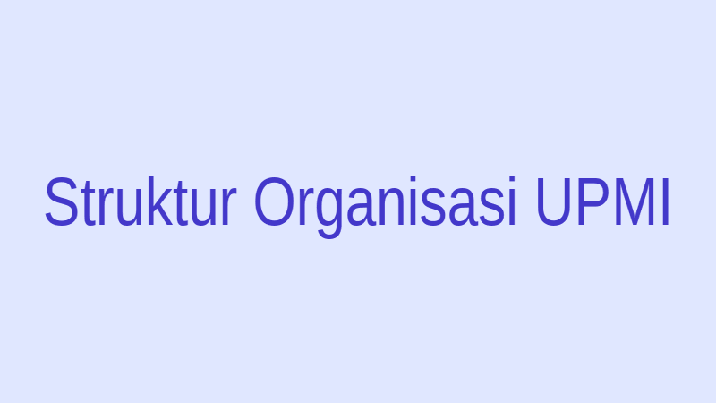 Struktur Organisasi UPMI