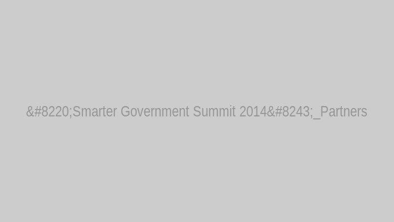 “Smarter Government Summit 2014″_Partners