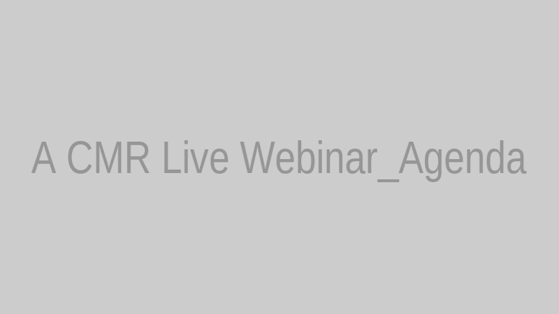 A CMR Live Webinar_Agenda
