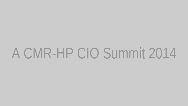 A CMR-HP CIO Summit 2014