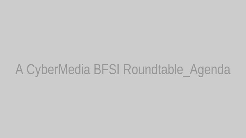 A CyberMedia BFSI Roundtable_Agenda