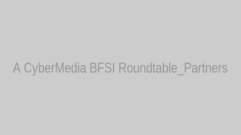 A CyberMedia BFSI Roundtable_Partners