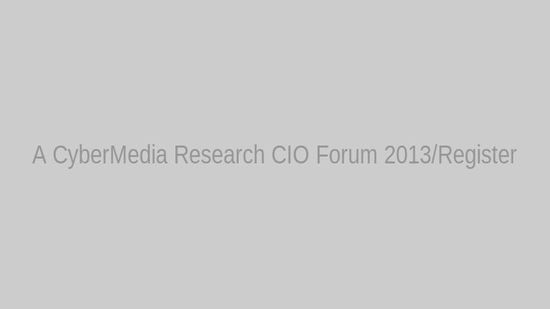 A CyberMedia Research CIO Forum 2013/Register