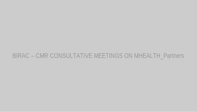 BIRAC – CMR CONSULTATIVE MEETINGS ON MHEALTH_Partners