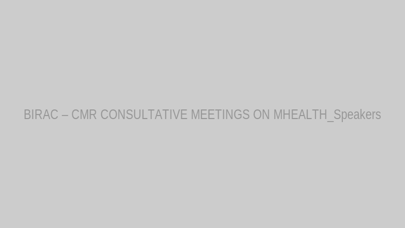 BIRAC – CMR CONSULTATIVE MEETINGS ON MHEALTH_Speakers