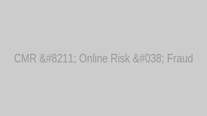 CMR – Online Risk & Fraud