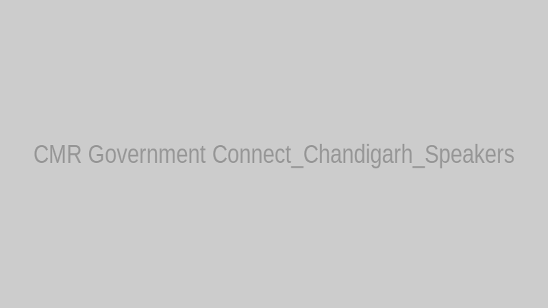 CMR Government Connect_Chandigarh_Speakers