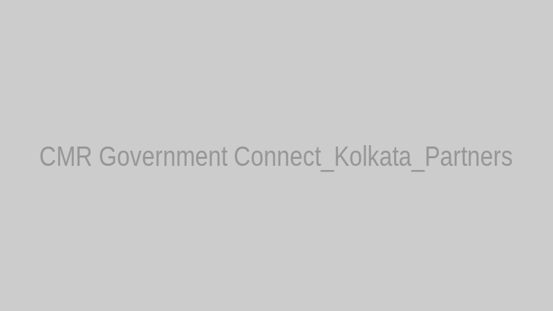 CMR Government Connect_Kolkata_Partners