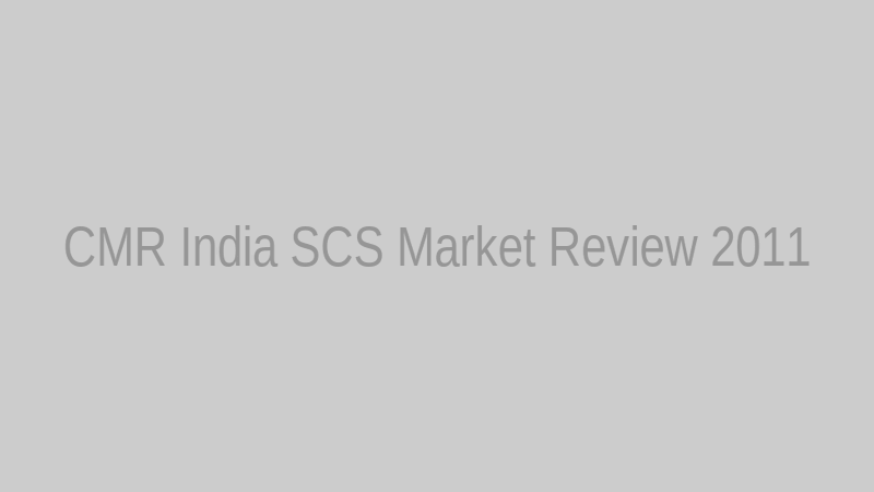 CMR India SCS Market Review 2011