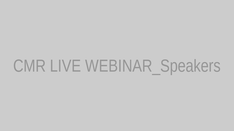 CMR LIVE WEBINAR_Speakers