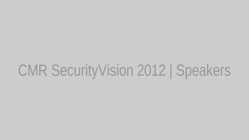 CMR SecurityVision 2012 | Speakers