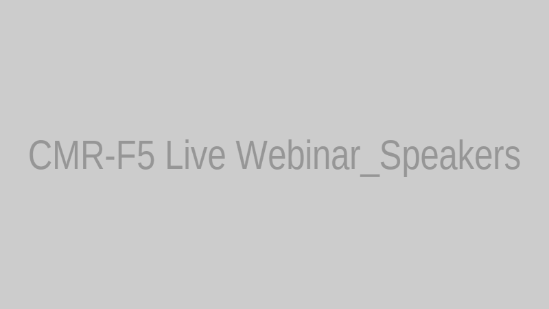 CMR-F5 Live Webinar_Speakers