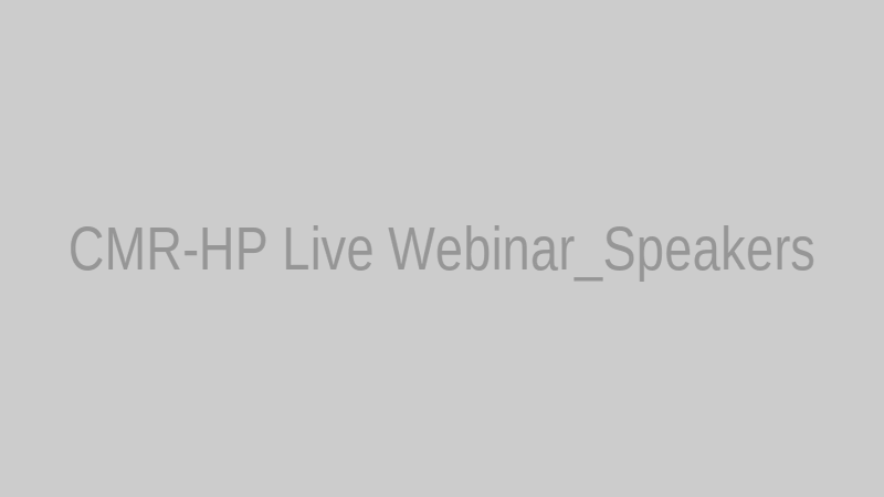 CMR-HP Live Webinar_Speakers